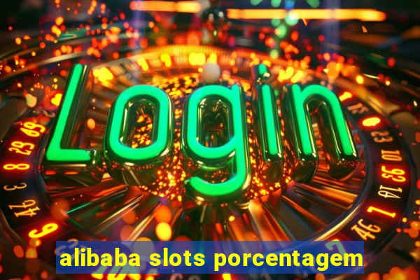 alibaba slots porcentagem